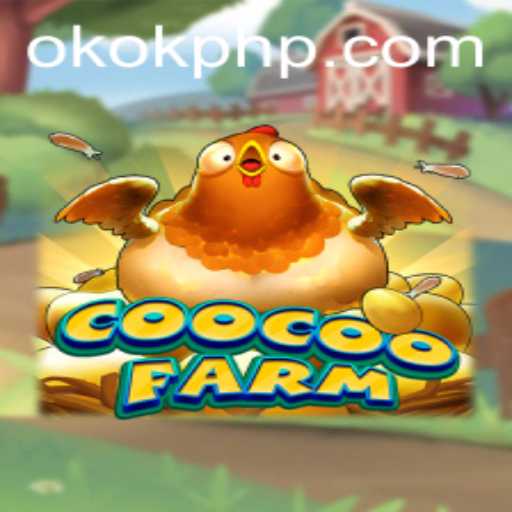 Dive into the Exciting World of CooCooFarm with OKOK PH